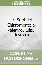 Lo Steri dei Chiaromonte a Palermo. Ediz. illustrata