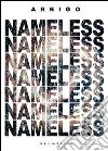 Nameless. Ediz. illustrata libro