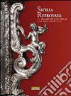 Sicilia ritrovata. Arti decorative dai musei vaticani e dalla Santa Casa di Loreto libro