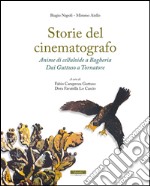 Storie del cinematografo. Anime di celluloide a Bagheria. Dai Guttuso a Tornatore libro