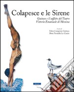 Colapesce e le sirene. Guttuso e il soffitto del teatro Vittorio Emanuele di Messina. Ediz. italiana e inglese