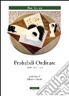 Probabili orditure. Poesie 1977-2012 libro