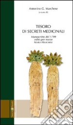 Tesoro di secreti medicinali. Manoscritto del 1799 edito per le nozze Maira-Marchese libro