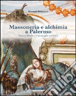 Massoneria e alchimia a Palermo. Palazzo Butera e il messaggio esoterico. Ediz. illustrata