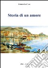 Storia di un amore 1960-2012 libro