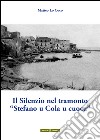 Il silenzio nel tramonto «Stefano u Cola u cuocu» libro di Lo Coco Matteo