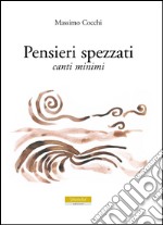 Pensieri spezzati. Canti minimi libro