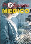 Professione medico. Una vita tutta dedicata al prossimo... libro