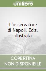 L'osservatore di Napoli. Ediz. illustrata libro