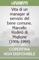 Vita di un manager al servizio del bene comune. Marcello Rodinò di Miglione (1906-1994) libro