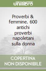 Proverbi Femmine 600 Antichi Proverbi Napoletani Sulla Donna Roberto D Ajello Grimaldi C 08