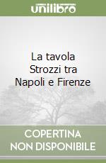 La tavola Strozzi tra Napoli e Firenze