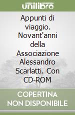 Appunti di viaggio. Novant'anni della Associazione Alessandro Scarlatti. Con CD-ROM libro