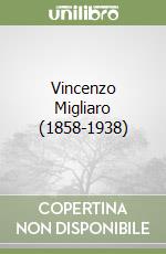 Vincenzo Migliaro (1858-1938) libro