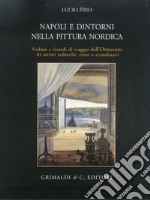 Napoli e dintorni nella pittura nordica libro