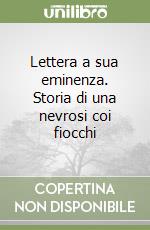 Lettera a sua eminenza. Storia di una nevrosi coi fiocchi libro