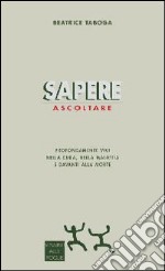 Sapere ascoltare. Profondamente vivi nella cura, nella malattia e davanti alla morte