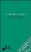 Il carcere discarica e il tramonto del servizio sociale della giustizia libro