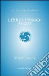 Libro primo. Acqua libro di James Jessie