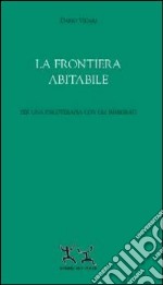 La frontiera abitabile. Per una psicoterapia con gli immigrati libro