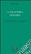 La frontiera abitabile. Per una psicoterapia con gli immigrati libro di Vicari Dario