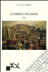 L'assedio di Malta 1565 libro