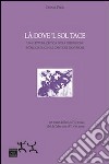 Là dove 'l sol tace. Una lettura critica della depressione intrecciata con le cantiche dantesche libro di Perri Cesare