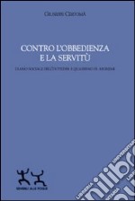 Contro l'obbedienza e la servitù. Diario sociale dell'outsider e quaderno di aforismi