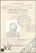 Dal Cile all'Italia. Cinquant'anni di militanza internazionalista libro