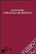 Anarchismo e psicologia del profondo. Il fondamento ontologico dell'egualitarismo