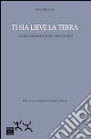 Ti sia lieve la terra. L'aldilà nell'immaginario greco antico libro