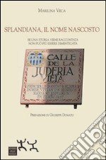 Splandiana, il nome nascosto. Se una storia viene raccontata non può più essere dimenticata