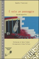 È solo un passaggio. Autobiografia