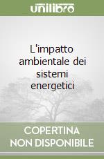 L'impatto ambientale dei sistemi energetici libro