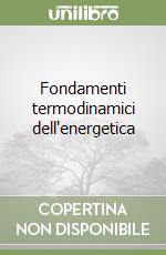 Fondamenti termodinamici dell'energetica libro