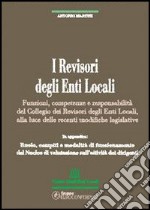 I revisori degli enti locali. Funzioni, competenze e responsabilità del collegio dei revisori degli enti locali alla luce delle recenti modifiche legislative libro