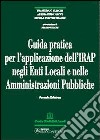 Guida pratica per l'applicazione dell'Irap negli enti locali e nelle amministrazioni pubbliche libro