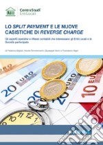 Lo Split payment e le nuove casistiche di Reverse charge. Gli aspetti operativi e i riflessi contabili che interessano gli Enti Locali e le Società partecipate libro