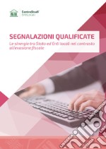 Segnalazioni qualificate. Le sinergie tra Stato ed enti locali nel contrasto all'evasione fiscale libro