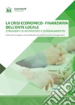La crisi economico-finanziaria dell'ente locale. Strumenti di intervento e di risanamento