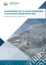 Gli affidamenti sotto-soglia comunitaria: la disciplina in vigore fino al 2023