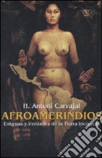 Afroamerindios. Enigmas y Verdades de la Tierra Incognita. Ediz. italiana; spagnola e inglese. Con CD Audio. Con DVD