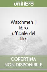 Watchmen il libro ufficiale del film