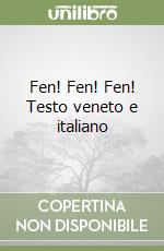 Fen! Fen! Fen! Testo veneto e italiano libro