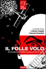 Il folle volo. D'annunzio e l'incredibile impresa sui cieli di Vienna libro