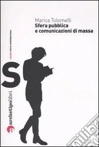Sfera pubblica e comunicazioni di massa nel XX secolo