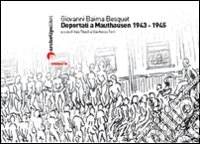 Deportati a Mauthausen 1943-1945. Ediz. illustrata libro