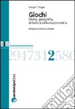 Giochi. Storia, geografia, didattica della matematica libro