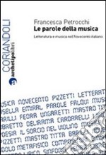 Le parole della musica. Letteratura e musica nel Novecento italiano libro