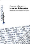 Le parole della musica. Letteratura e musica nel Novecento italiano libro di Petrocchi Francesca